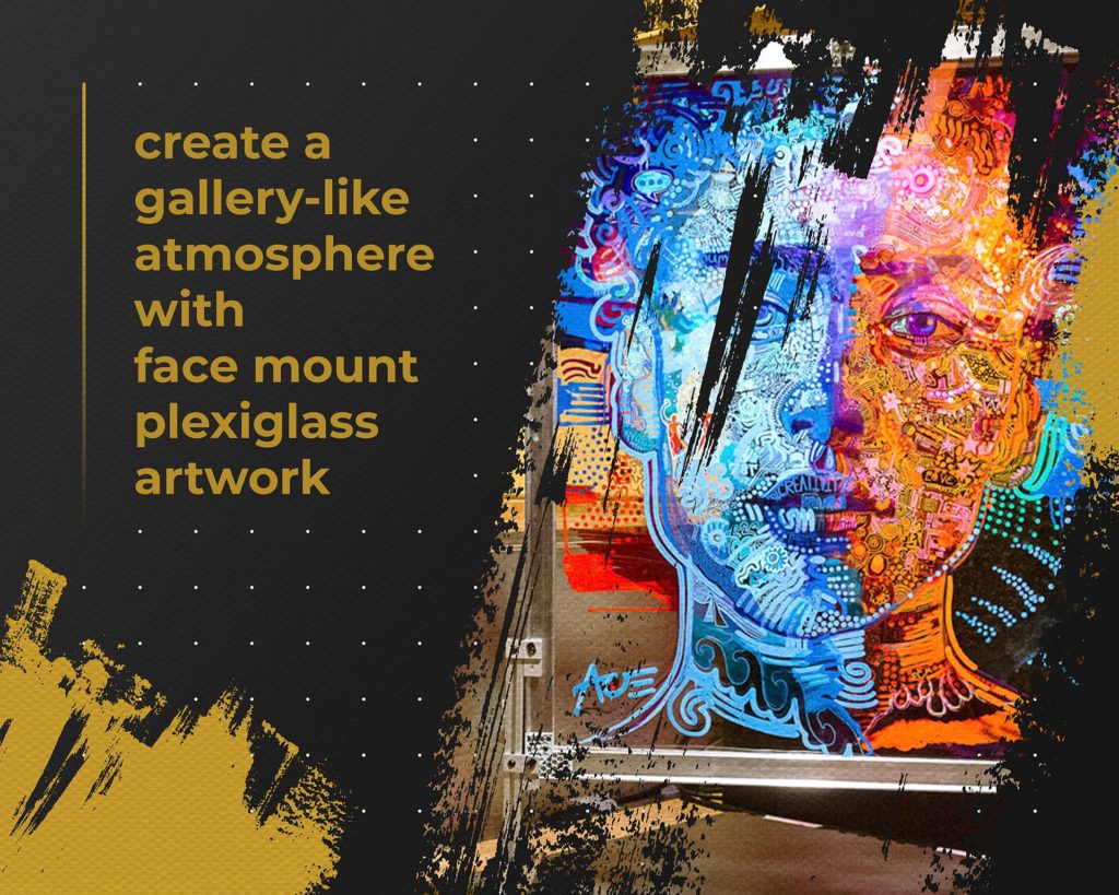 Gallery with Face Mount Plexiglass Artwork